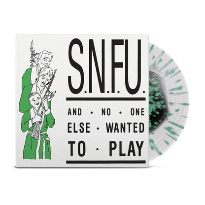 SNFU - ...And No One Else Wanted to Play