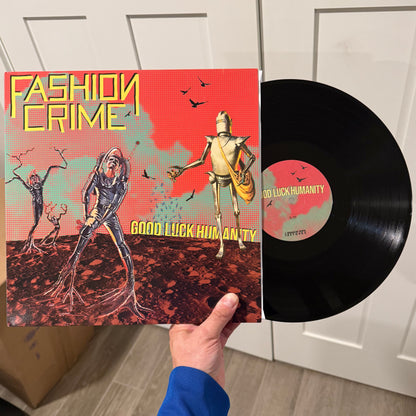Fashion Crime - Good Luck Humanity LP