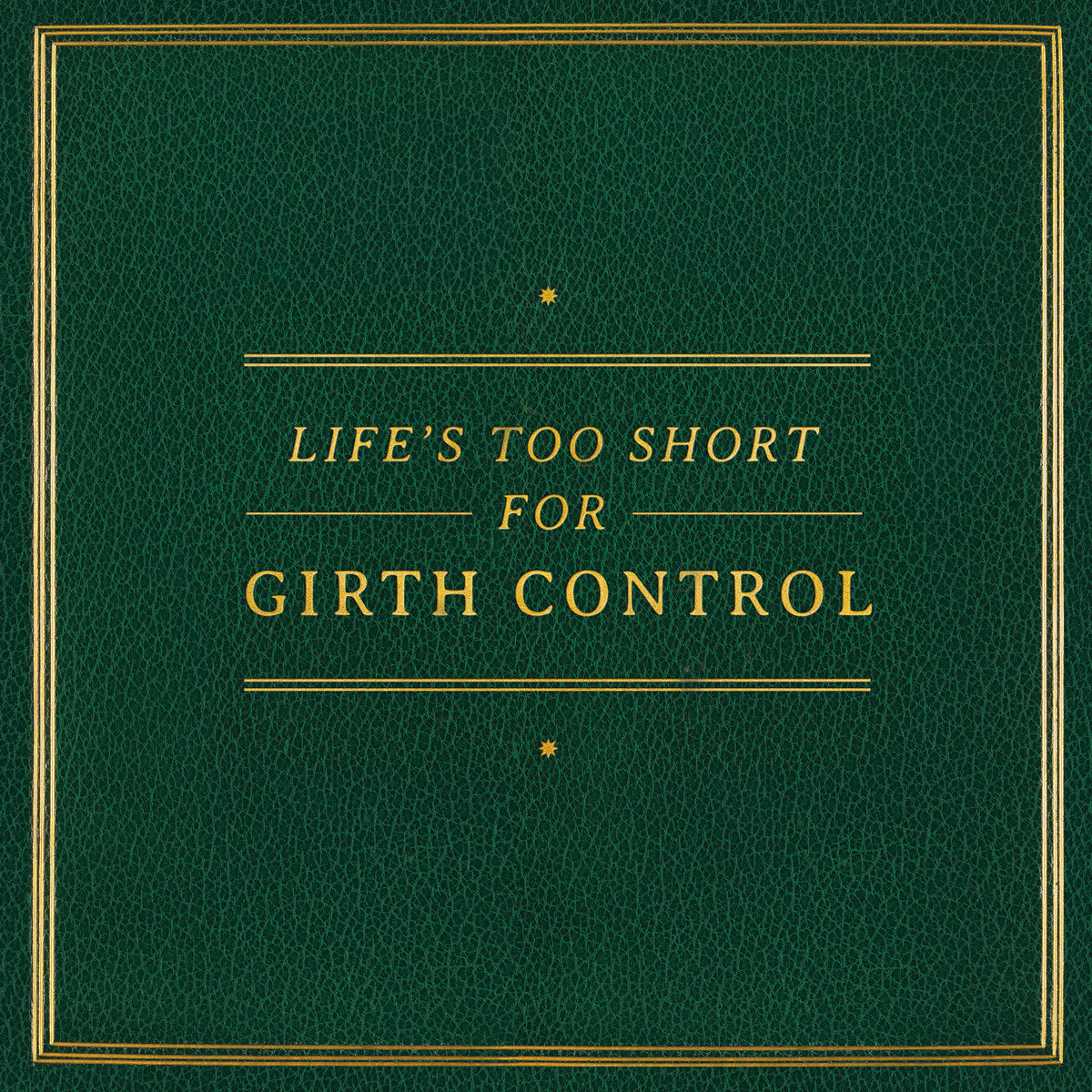 Girth Control - Life's Too Short for Girth Control LP