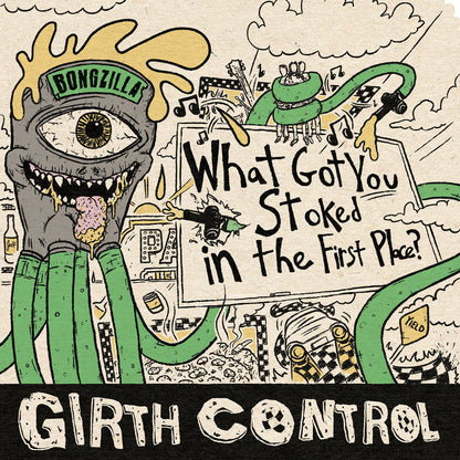 Girth Control - What Got You Stoked in the First Place? 10"