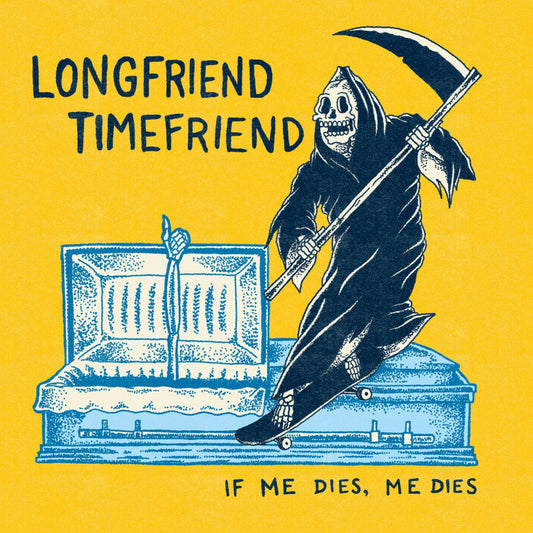 Longfriend Timefriend - If Me Dies, Me Dies LP